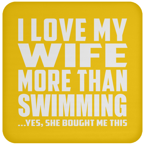 I Love My Wife More Than Swimming - Drink Coaster