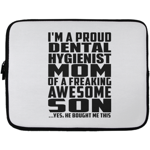 I'm A Proud Dental Hygienist Mom Of A Freaking Awesome Son, He Bought Me This Laptop Sleeve - 13 inch