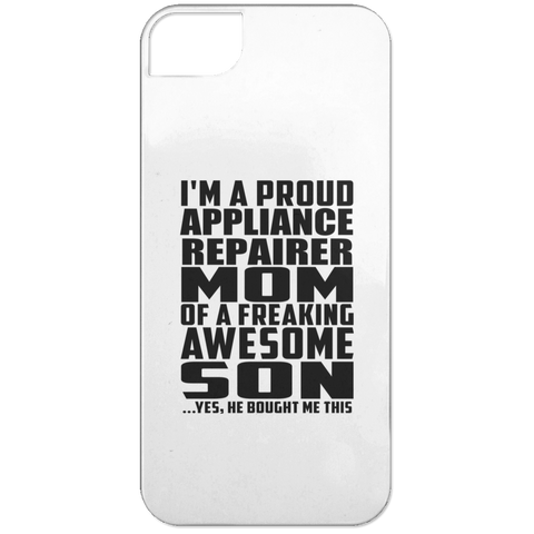 I'm A Proud Appliance Repairer Mom Of A Freaking Awesome Son, He Bought Me This iPhone 5 Case