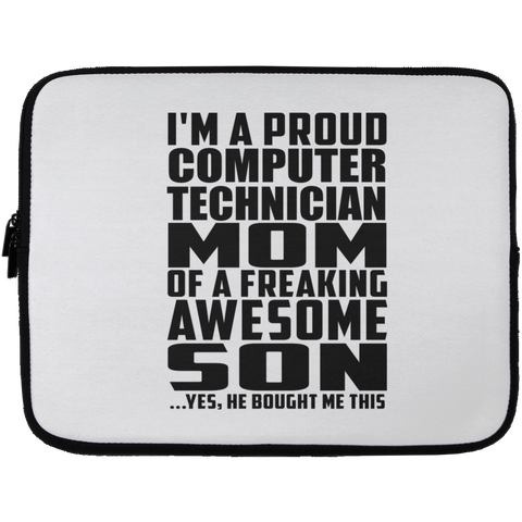 I'm A Proud Computer Technician Mom Of A Freaking Awesome Son, He Bought Me This Laptop Sleeve - 13 inch