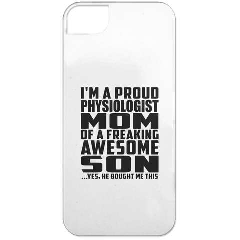 I'm A Proud Physiologist Mom Of A Freaking Awesome Son, He Bought Me This iPhone 5 Case