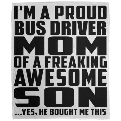 I'm A Proud Bus Driver Mom Of A Freaking Awesome Son, He Bought Me This DP1726 Large Velveteen Micro Fleece Blanket - 50x60