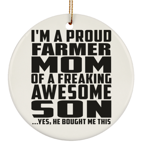 I'm A Proud Farmer Mom Of A Freaking Awesome Son, He Bought Me This SUBORNC Ceramic Circle Ornament