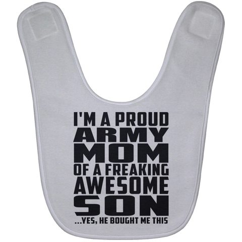 I'm A Proud Army Mom Of A Freaking Awesome Son, He Bought Me This BABYBIB Baby Bib