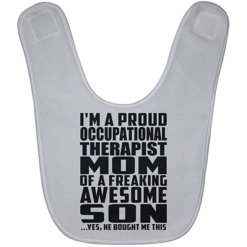 I'm A Proud Occupational Therapist Mom Of A Freaking Awesome Son, He Bought Me This BABYBIB Baby Bib