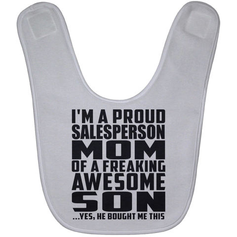 I'm A Proud Salesperson Mom Of A Freaking Awesome Son, He Bought Me This BABYBIB Baby Bib