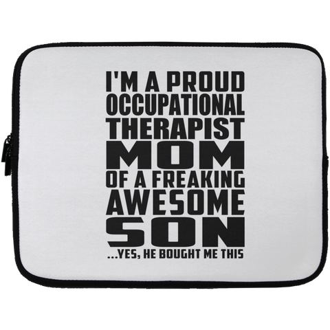 I'm A Proud Occupational Therapist Mom Of A Freaking Awesome Son, He Bought Me This Laptop Sleeve - 13 inch