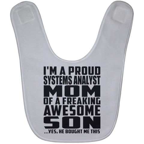 I'm A Proud Systems Analyst Mom Of A Freaking Awesome Son, He Bought Me This BABYBIB Baby Bib