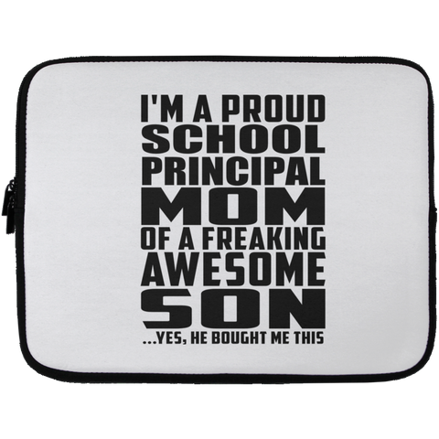 I'm A Proud School Principal Mom Of A Freaking Awesome Son, He Bought Me This Laptop Sleeve - 13 inch