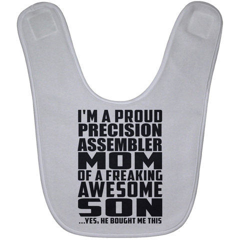 I'm A Proud Precision Assembler Mom Of A Freaking Awesome Son, He Bought Me This BABYBIB Baby Bib