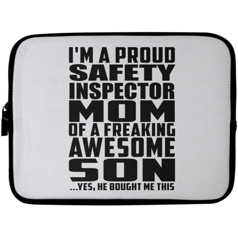 I'm A Proud Safety Inspector Mom Of A Freaking Awesome Son, He Bought Me This Laptop Sleeve - 10 inch