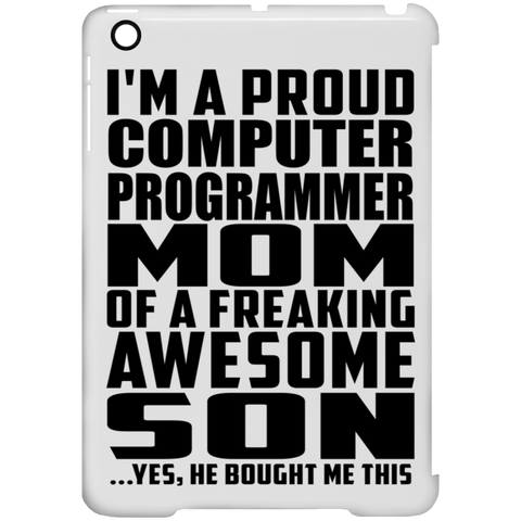 I'm A Proud Computer Programmer Mom Of A Freaking Awesome Son, He Bought Me This iPad Mini Clip Case