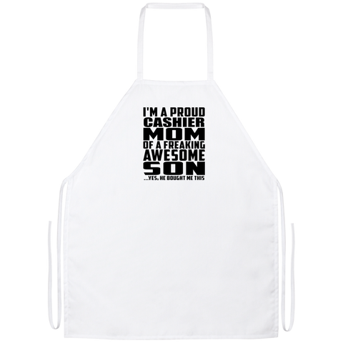 I'm A Proud Cashier Mom Of A Freaking Awesome Son, He Bought Me This Apron