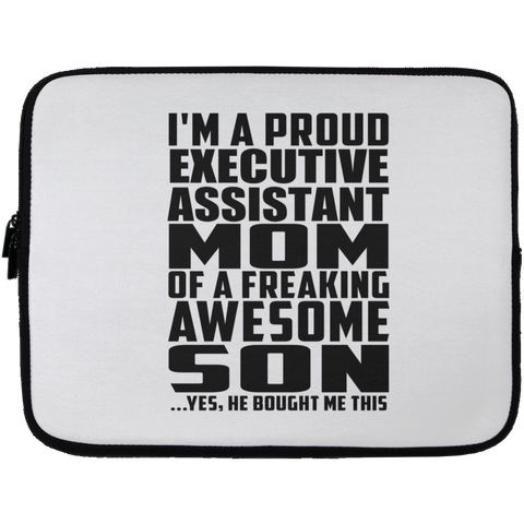 I'm A Proud Executive Assistant Mom Of A Freaking Awesome Son, He Bought Me This Laptop Sleeve - 13 inch