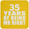 35 Years Of Being Mr Right - Drink Coaster