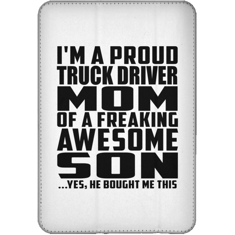 I'm A Proud Truck Driver Mom Of A Freaking Awesome Son, He Bought Me This iPad Mini Flip Case