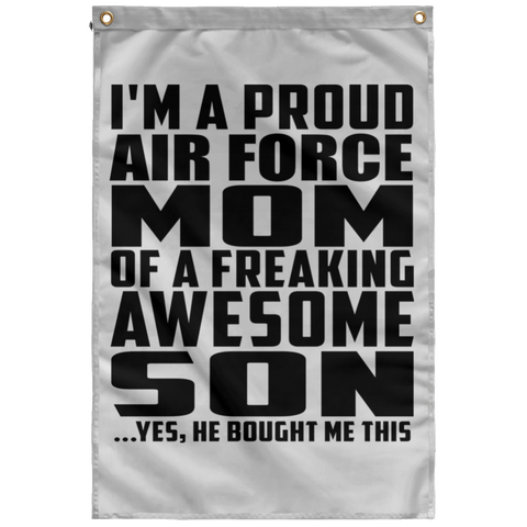 I'm A Proud Air Force Mom Of A Freaking Awesome Son, He Bought Me This SUBWF Sublimated Wall Flag