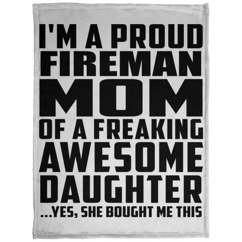 I'm A Proud Fireman Mom Of A Freaking Awesome Daughter, She Bought Me This KP1703 Baby Velveteen Micro Fleece Blanket - 30x40