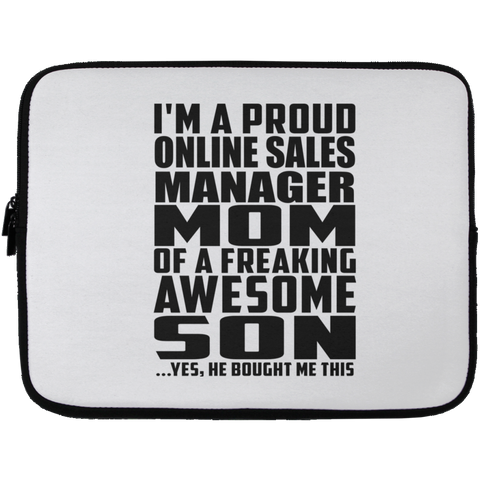 I'm A Proud Online Sales Manager Mom Of A Freaking Awesome Son, He Bought Me This Laptop Sleeve - 13 inch