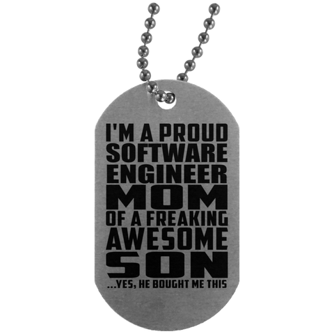 I'm A Proud Software Engineer Mom Of A Freaking Awesome Son, He Bought Me This UN4004 Silver Dog Tag