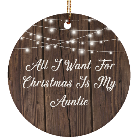 All I Want For Christmas Is My Auntie - Ceramic Circle Ornament