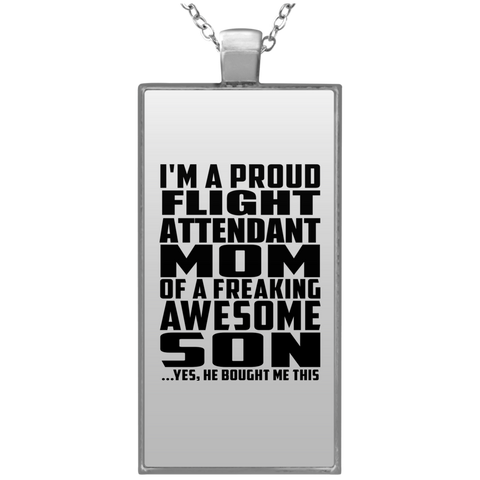 I'm A Proud Flight Attendant Mom Of A Freaking Awesome Son, He Bought Me This UN4682 Rectangle Necklace