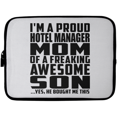 I'm A Proud Hotel Manager Mom Of A Freaking Awesome Son, He Bought Me This Laptop Sleeve - 10 inch