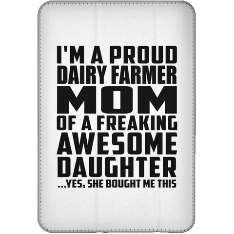 I'm A Proud Dairy Farmer Mom Of A Freaking Awesome Daughter, She Bought Me This iPad Mini Flip Case