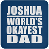 Joshua World's Okayest Dad - Drink Coaster