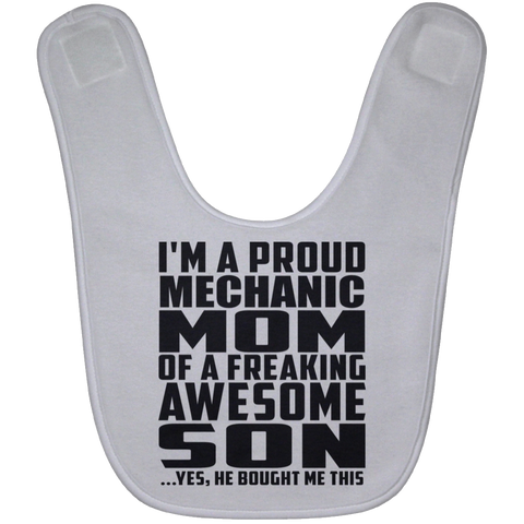 I'm A Proud Mechanic Mom Of A Freaking Awesome Son, He Bought Me This BABYBIB Baby Bib