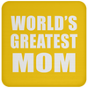 World's Greatest Mom - Drink Coaster