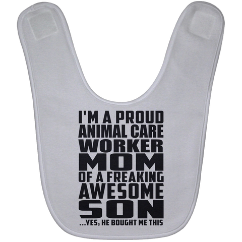 I'm A Proud Animal Care Worker Mom Of A Freaking Awesome Son, He Bought Me This BABYBIB Baby Bib