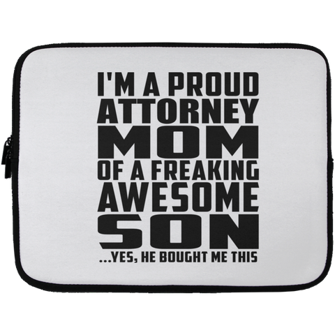 I'm A Proud Attorney Mom Of A Freaking Awesome Son, He Bought Me This Laptop Sleeve - 13 inch