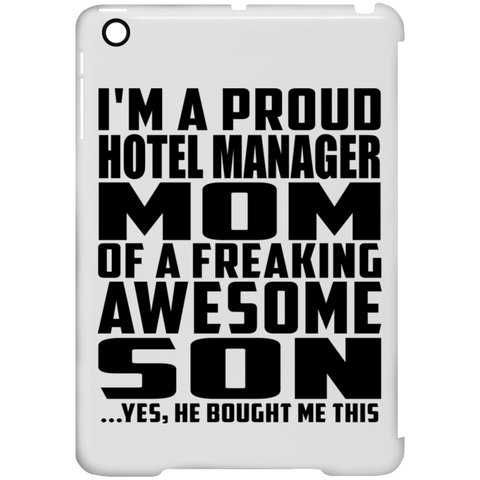 I'm A Proud Hotel Manager Mom Of A Freaking Awesome Son, He Bought Me This iPad Mini Clip Case