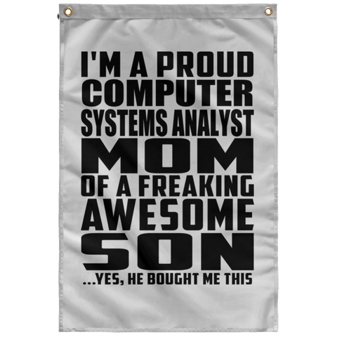 I'm A Proud Computer Systems Analyst Mom Of A Freaking Awesome Son, He Bought Me This SUBWF Sublimated Wall Flag