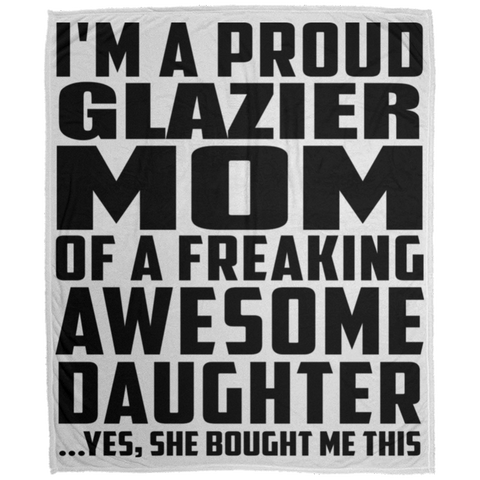 I'm A Proud Glazier Mom Of A Freaking Awesome Daughter, She Bought Me This DP1726 Large Velveteen Micro Fleece Blanket - 50x60