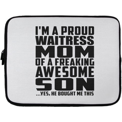 I'm A Proud Waitress Mom Of A Freaking Awesome Son, He Bought Me This Laptop Sleeve - 13 inch