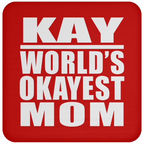 Kay World's Okayest Mom - Drink Coaster