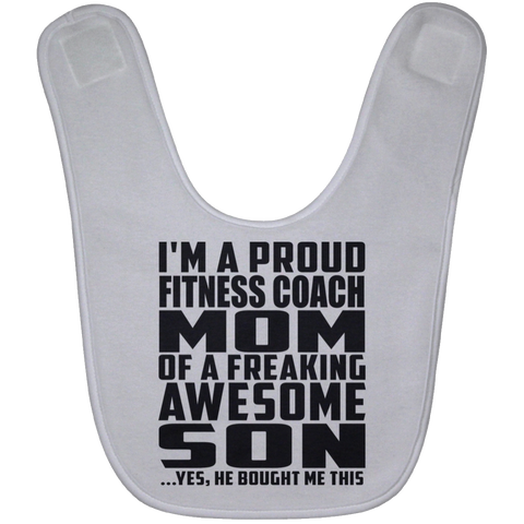 I'm A Proud Fitness Coach Mom Of A Freaking Awesome Son, He Bought Me This BABYBIB Baby Bib