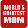 World's Greatest Mom - Drink Coaster