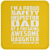 I'm A Proud Safety Inspector Dad Of A Freaking Awesome Daughter - Drink Coaster