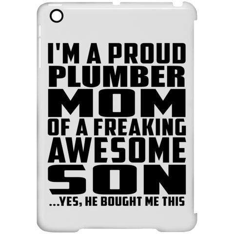 I'm A Proud Plumber Mom Of A Freaking Awesome Son, He Bought Me This iPad Mini Clip Case