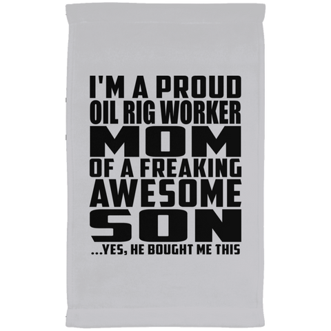 I'm A Proud Oil Rig Worker Mom Of A Freaking Awesome Son, He Bought Me This SUBTWL1118 Kitchen Towel