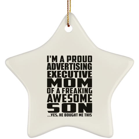 I'm A Proud Advertising Executive Mom Of A Freaking Awesome Son, He Bought Me This SUBORNS Ceramic Star Ornament