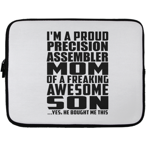 I'm A Proud Precision Assembler Mom Of A Freaking Awesome Son, He Bought Me This Laptop Sleeve - 13 inch