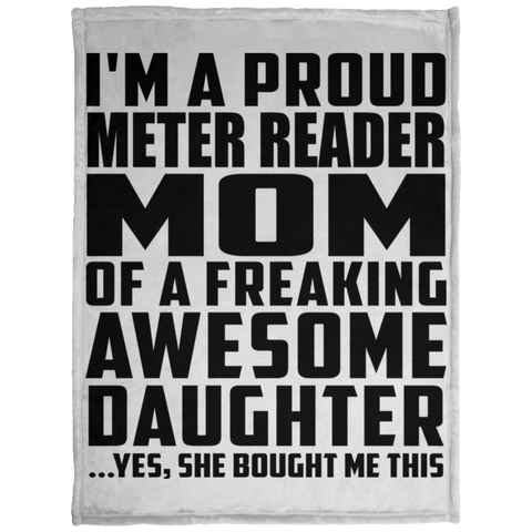 I'm A Proud Meter Reader Mom Of A Freaking Awesome Daughter, She Bought Me This KP1703 Baby Velveteen Micro Fleece Blanket - 30x40