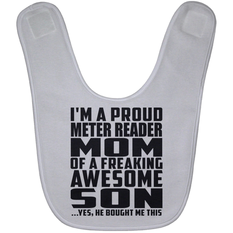 I'm A Proud Meter Reader Mom Of A Freaking Awesome Son, He Bought Me This BABYBIB Baby Bib