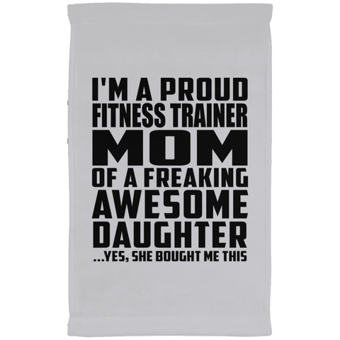 I'm A Proud Fitness Trainer Mom Of A Freaking Awesome Daughter, She Bought Me This SUBTWL1118 Kitchen Towel