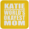 Katie World's Okayest Mom - Drink Coaster