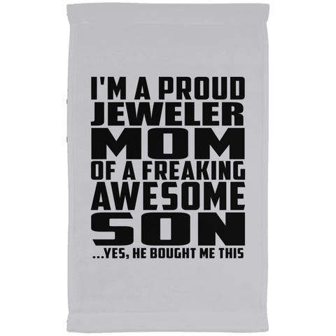 I'm A Proud Jeweler Mom Of A Freaking Awesome Son, He Bought Me This SUBTWL1118 Kitchen Towel